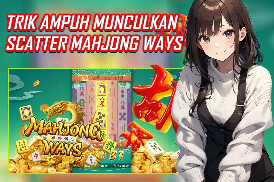 MENGUAK TRIK AMPUH SCATTER MAHJONG WAYS: JALAN CEPAT MENUJU SLOT GACOR MUDAH MENANG