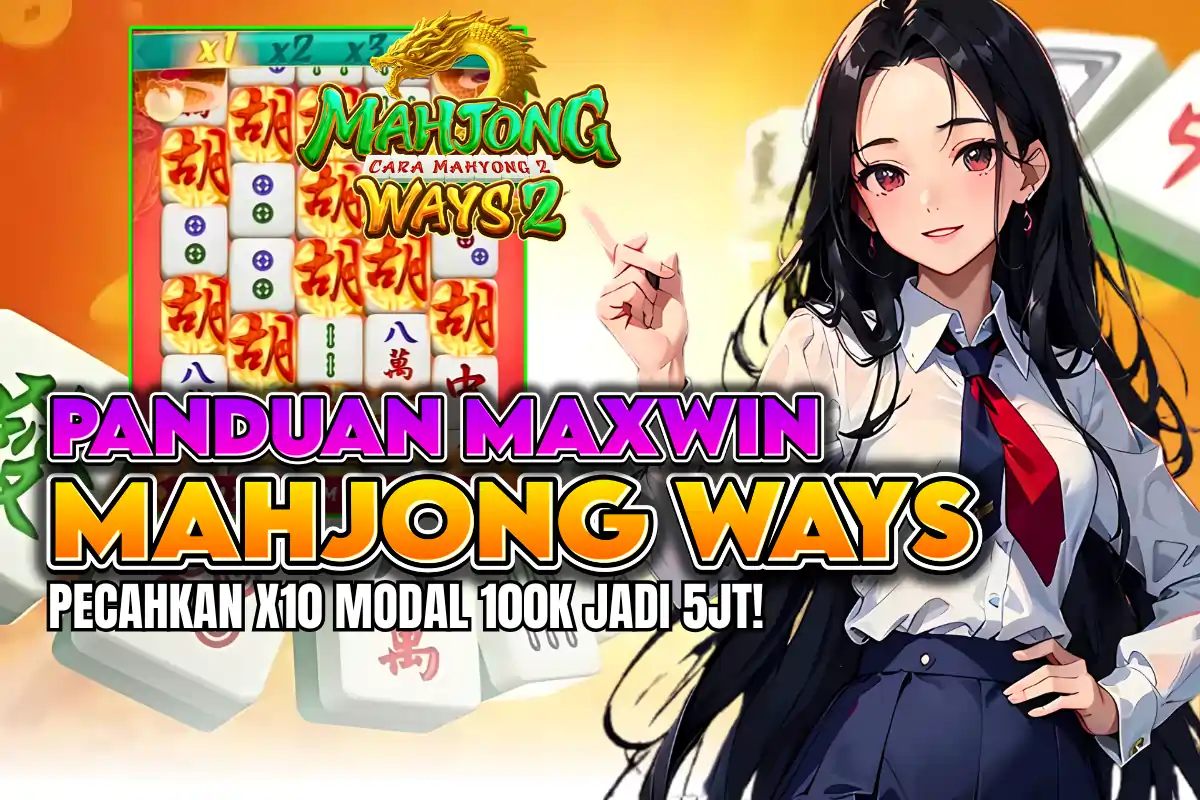 PETA MENUJU HARTA KARUN: PANDUAN MAXWIN MAHJONG WAYS LENGKAP, DARI MODAL HINGGA JACKPOT PUNCAK